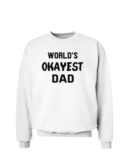 World's Okayest Dad Sweatshirt-Sweatshirts-TooLoud-White-Small-Davson Sales