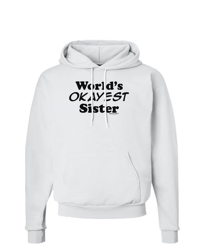 World's Okayest Sister Text Hoodie Sweatshirt by TooLoud-Hoodie-TooLoud-White-Small-Davson Sales