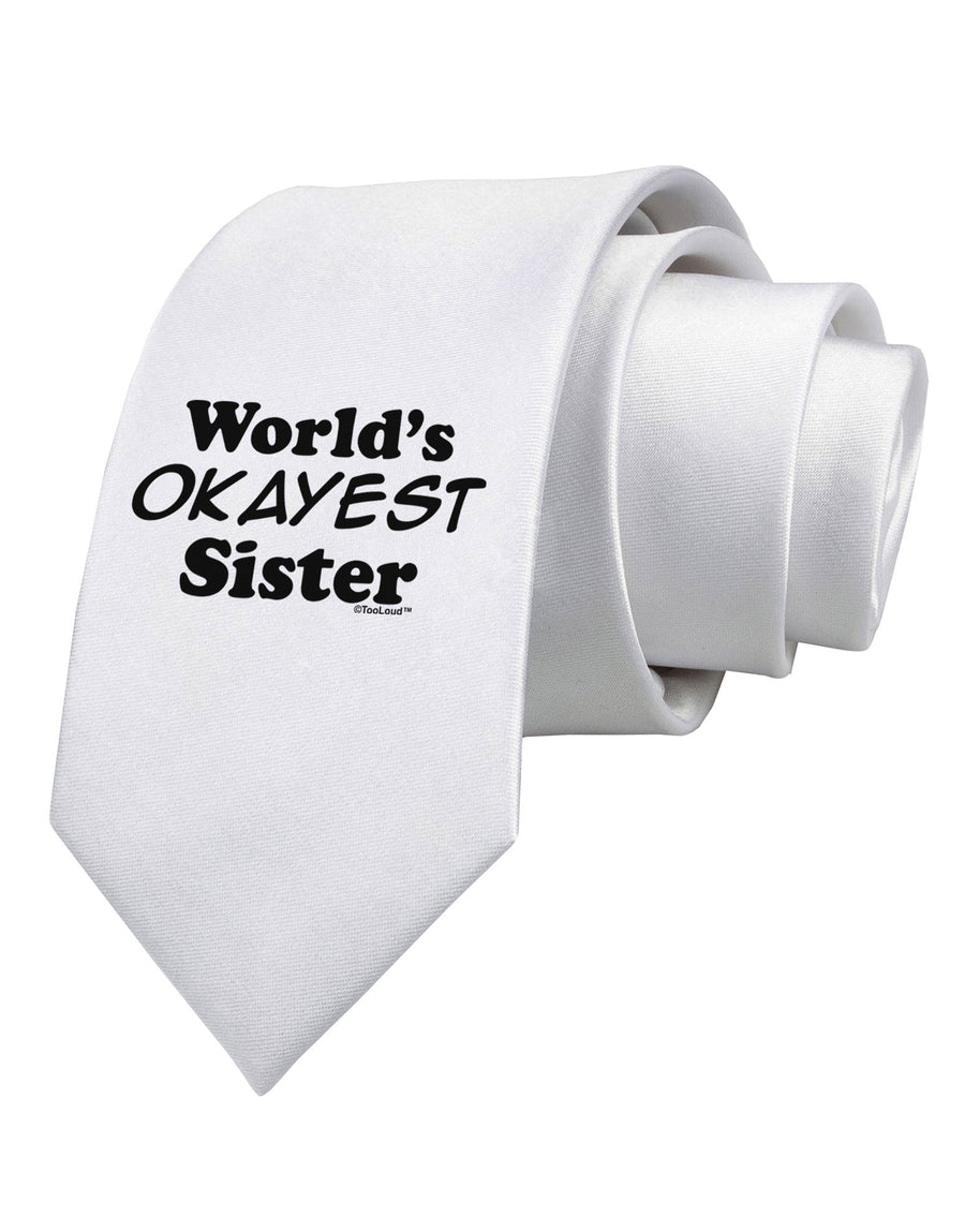 World's Okayest Sister Text Printed White Necktie by TooLoud