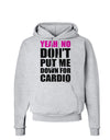 Yeah No Don't Put Me Down For Cardio Hoodie Sweatshirt-Hoodie-TooLoud-AshGray-Small-Davson Sales