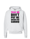 Yeah No Don't Put Me Down For Cardio Hoodie Sweatshirt-Hoodie-TooLoud-White-Small-Davson Sales