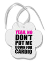 Yeah No Don't Put Me Down For Cardio Paw Print Shaped Ornament-Ornament-TooLoud-White-Davson Sales