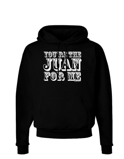 You Are the Juan For Me Dark Hoodie Sweatshirt-Hoodie-TooLoud-Black-Small-Davson Sales
