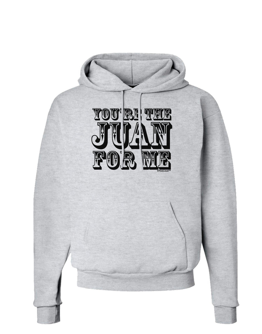 You Are the Juan For Me Hoodie Sweatshirt-Hoodie-TooLoud-White-Small-Davson Sales