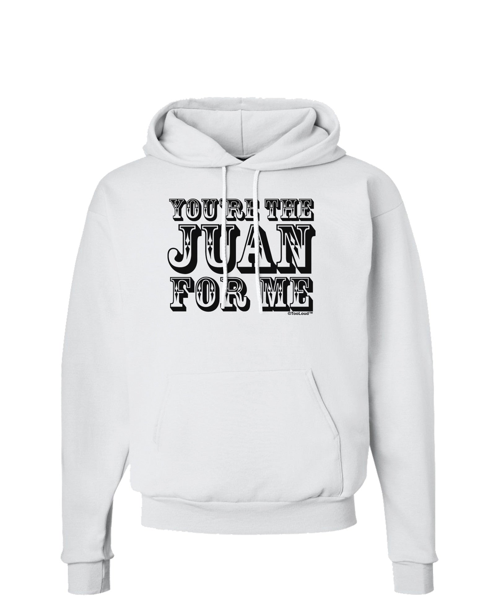 You Are the Juan For Me Hoodie Sweatshirt-Hoodie-TooLoud-White-Small-Davson Sales