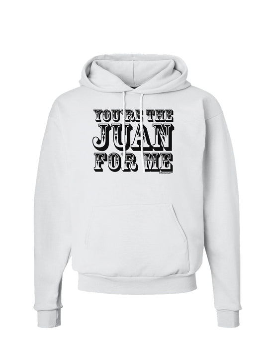 You Are the Juan For Me Hoodie Sweatshirt-Hoodie-TooLoud-White-Small-Davson Sales
