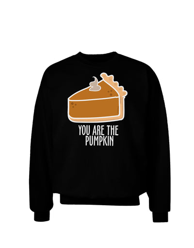 You are the PUMPKIN Dark Adult Dark Sweatshirt Black 3XL Tooloud
