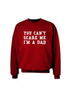 You Can't Scare Me - I'm a Dad Adult Dark Sweatshirt-Sweatshirts-TooLoud-Deep-Red-Small-Davson Sales
