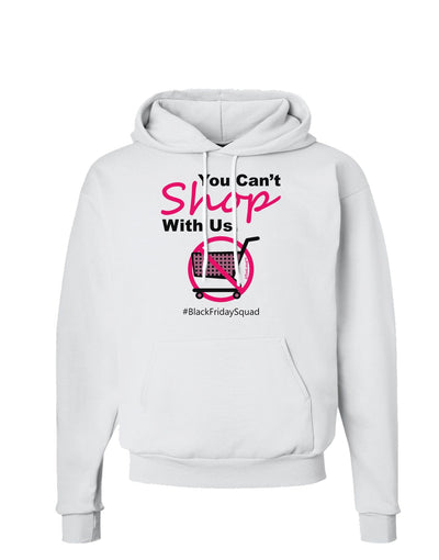 You Can't Shop With Us Hoodie Sweatshirt-Hoodie-TooLoud-White-Small-Davson Sales