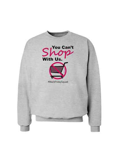 You Can't Shop With Us Sweatshirt-Sweatshirts-TooLoud-AshGray-Small-Davson Sales