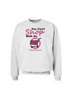 You Can't Shop With Us Sweatshirt-Sweatshirts-TooLoud-White-Small-Davson Sales