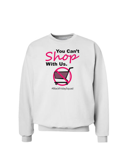 You Can't Shop With Us Sweatshirt-Sweatshirts-TooLoud-White-Small-Davson Sales