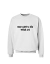 You Can't Sit With Us Cute Text Sweatshirt-Sweatshirts-TooLoud-White-Small-Davson Sales