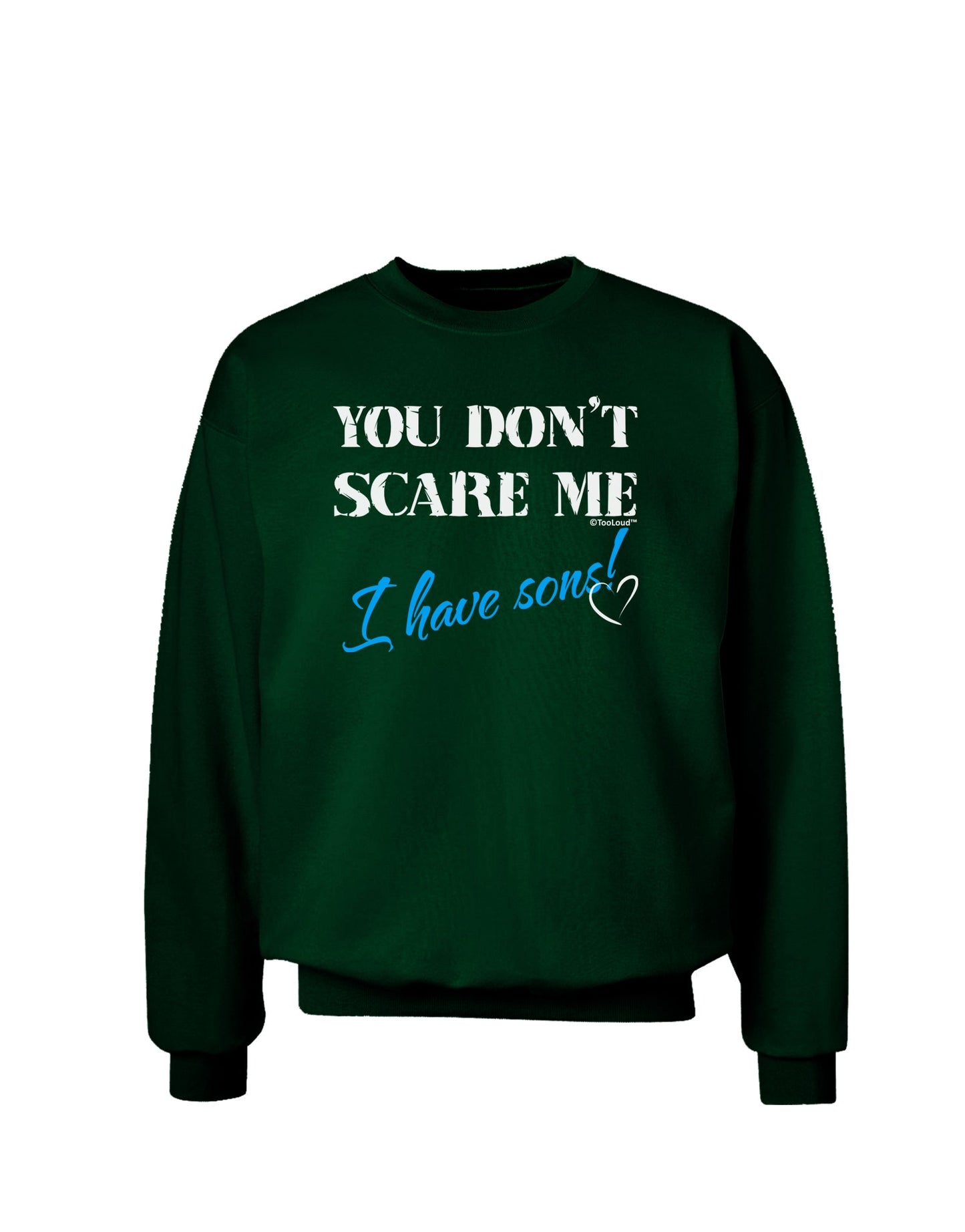 You Don't Scare Me - I Have Sons Adult Dark Sweatshirt by TooLoud-Sweatshirts-TooLoud-Deep-Forest-Green-Small-Davson Sales