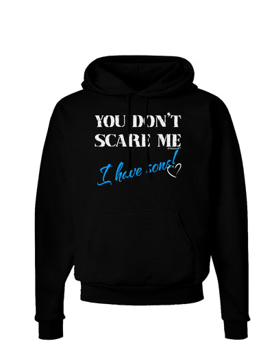 You Don't Scare Me - I Have Sons Dark Hoodie Sweatshirt by TooLoud-Hoodie-TooLoud-Black-Small-Davson Sales