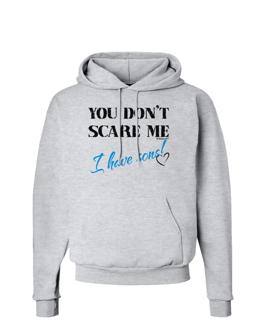 You Don't Scare Me - I Have Sons Hoodie Sweatshirt by TooLoud-Hoodie-TooLoud-White-Small-Davson Sales