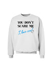 You Don't Scare Me - I Have Sons Sweatshirt by TooLoud-Sweatshirts-TooLoud-White-Small-Davson Sales