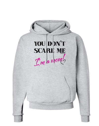 You Don't Scare Me - I'm a Mom Hoodie Sweatshirt by TooLoud-Hoodie-TooLoud-AshGray-Small-Davson Sales