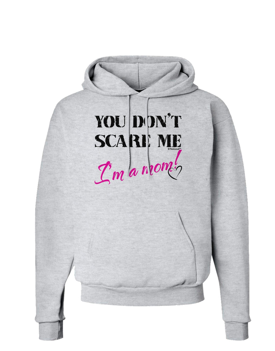 You Don't Scare Me - I'm a Mom Hoodie Sweatshirt by TooLoud-Hoodie-TooLoud-White-Small-Davson Sales