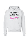 You Don't Scare Me - I'm a Mom Hoodie Sweatshirt by TooLoud-Hoodie-TooLoud-White-Small-Davson Sales