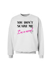 You Don't Scare Me - I'm a Mom Sweatshirt by TooLoud-Sweatshirts-TooLoud-White-Small-Davson Sales