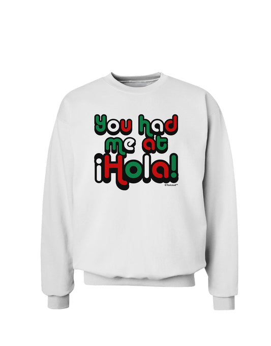 You Had Me at Hola - Mexican Flag Colors Sweatshirt by TooLoud-Sweatshirts-TooLoud-White-Small-Davson Sales