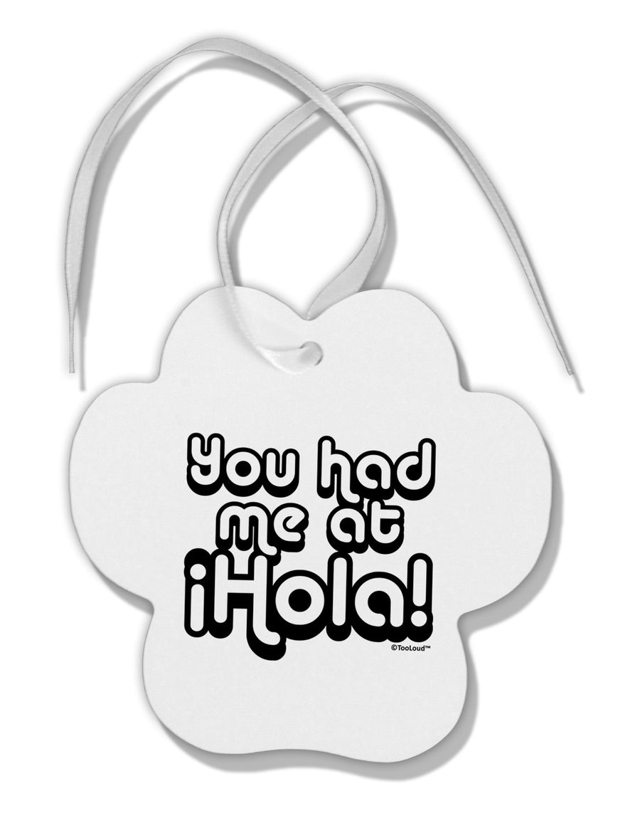 You Had Me at Hola Paw Print Shaped Ornament by TooLoud-Ornament-TooLoud-White-Davson Sales