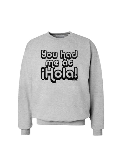 You Had Me at Hola Sweatshirt by TooLoud-Sweatshirts-TooLoud-AshGray-Small-Davson Sales