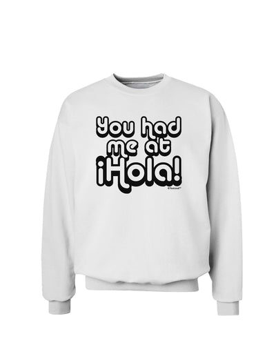 You Had Me at Hola Sweatshirt by TooLoud-Sweatshirts-TooLoud-White-Small-Davson Sales