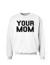 Your Mom Sweatshirt-Sweatshirts-TooLoud-White-Small-Davson Sales