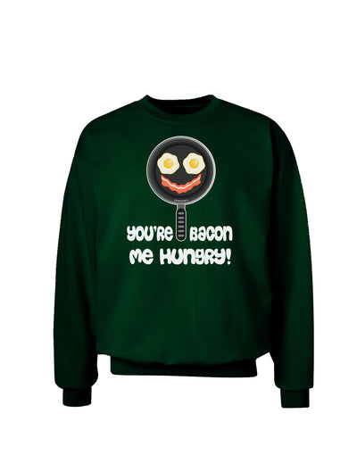 You're Bacon Me Hungry Adult Dark Sweatshirt by TooLoud-Sweatshirts-TooLoud-Deep-Forest-Green-Small-Davson Sales