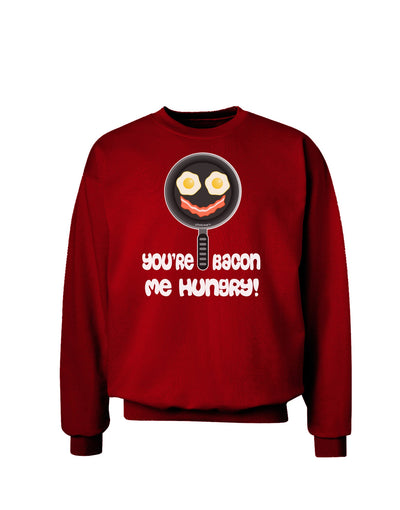 You're Bacon Me Hungry Adult Dark Sweatshirt by TooLoud-Sweatshirts-TooLoud-Deep-Red-Small-Davson Sales