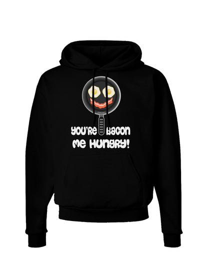 You're Bacon Me Hungry Dark Hoodie Sweatshirt by TooLoud-Hoodie-TooLoud-Black-Small-Davson Sales