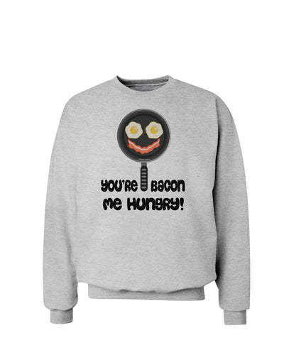 You're Bacon Me Hungry Sweatshirt by TooLoud-Sweatshirts-TooLoud-AshGray-Small-Davson Sales