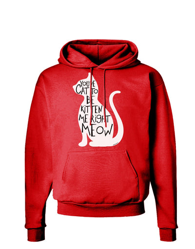 You've Cat To Be Kitten Me Right Meow Dark Hoodie Sweatshirt-Hoodie-TooLoud-Red-Small-Davson Sales