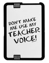 Don't Make Me Use My Teacher Voice Black Jazz Kindle Fire HD Cover by TooLoud-TooLoud-Black-White-Davson Sales