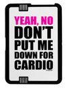 Yeah No Don't Put Me Down For Cardio Black Jazz Kindle Fire HD Cover by TooLoud-TooLoud-Black-White-Davson Sales