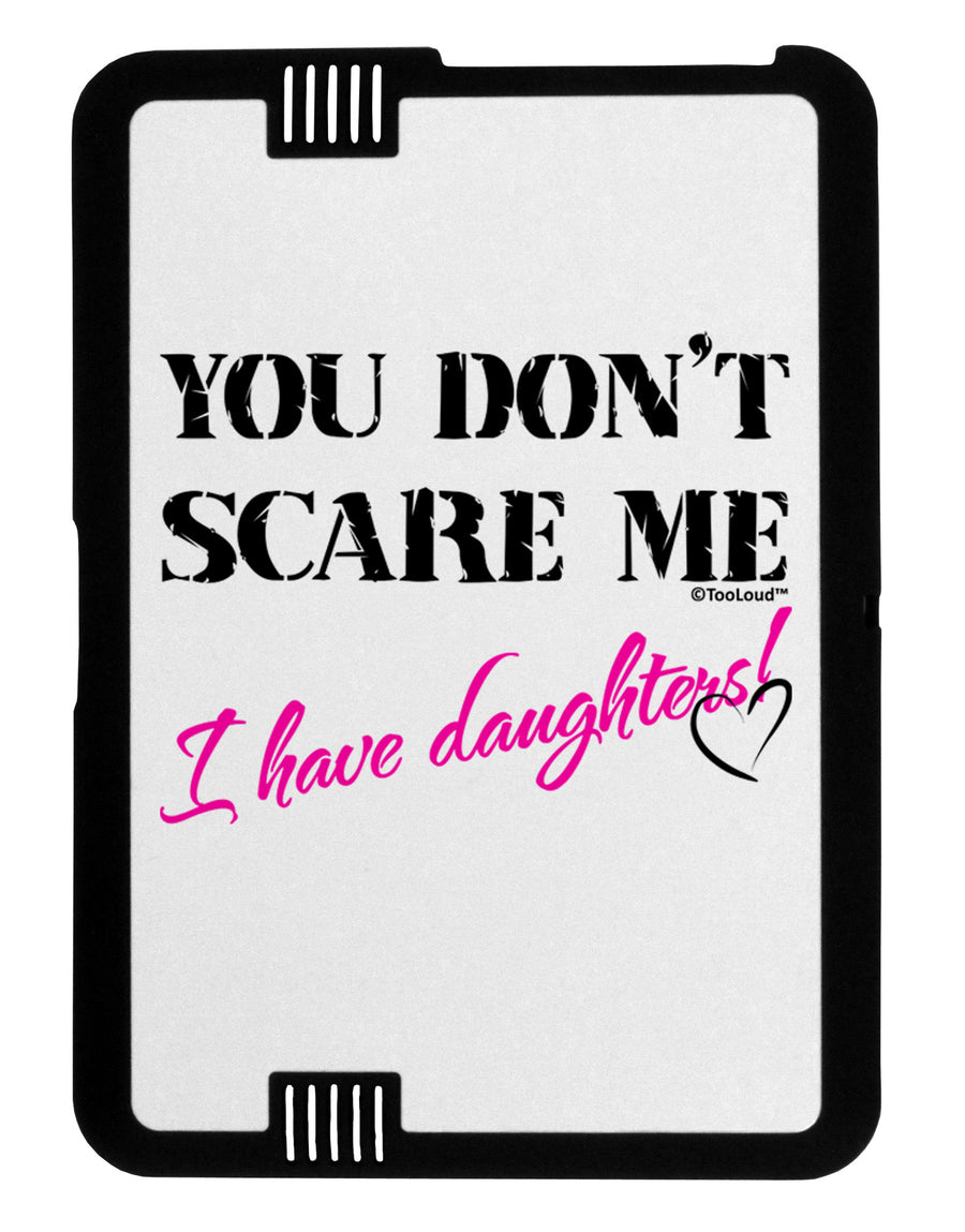 You Don't Scare Me - I Have Daughters Black Jazz Kindle Fire HD Cover by TooLoud-TooLoud-Black-White-Davson Sales
