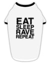 Eat Sleep Rave Repeat Stylish Cotton Dog Shirt by TooLoud-Dog Shirt-TooLoud-White-with-Black-Small-Davson Sales