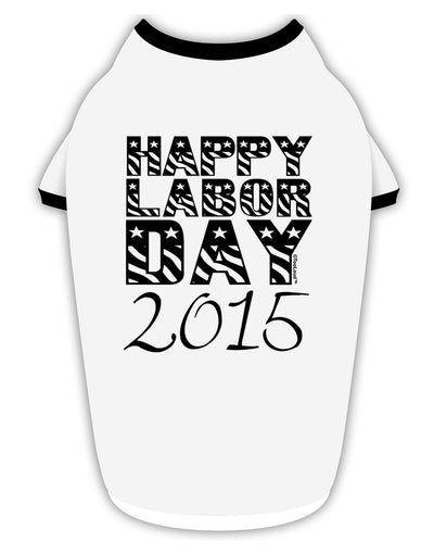 Happy Labor Day 2015 Stylish Cotton Dog Shirt-Dog Shirt-TooLoud-White-with-Black-Small-Davson Sales