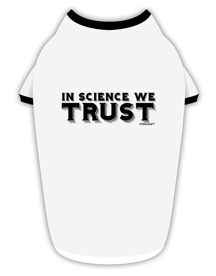 In Science We Trust Text Stylish Cotton Dog Shirt-Dog Shirt-TooLoud-White-with-Black-Small-Davson Sales