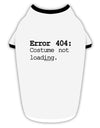 Error 404 Costume Stylish Cotton Dog Shirt-Dog Shirt-TooLoud-White-with-Black-Small-Davson Sales