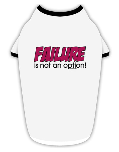 Failure Is Not An Option Distressed Stylish Cotton Dog Shirt by TooLoud-Dog Shirt-TooLoud-White-with-Black-Small-Davson Sales