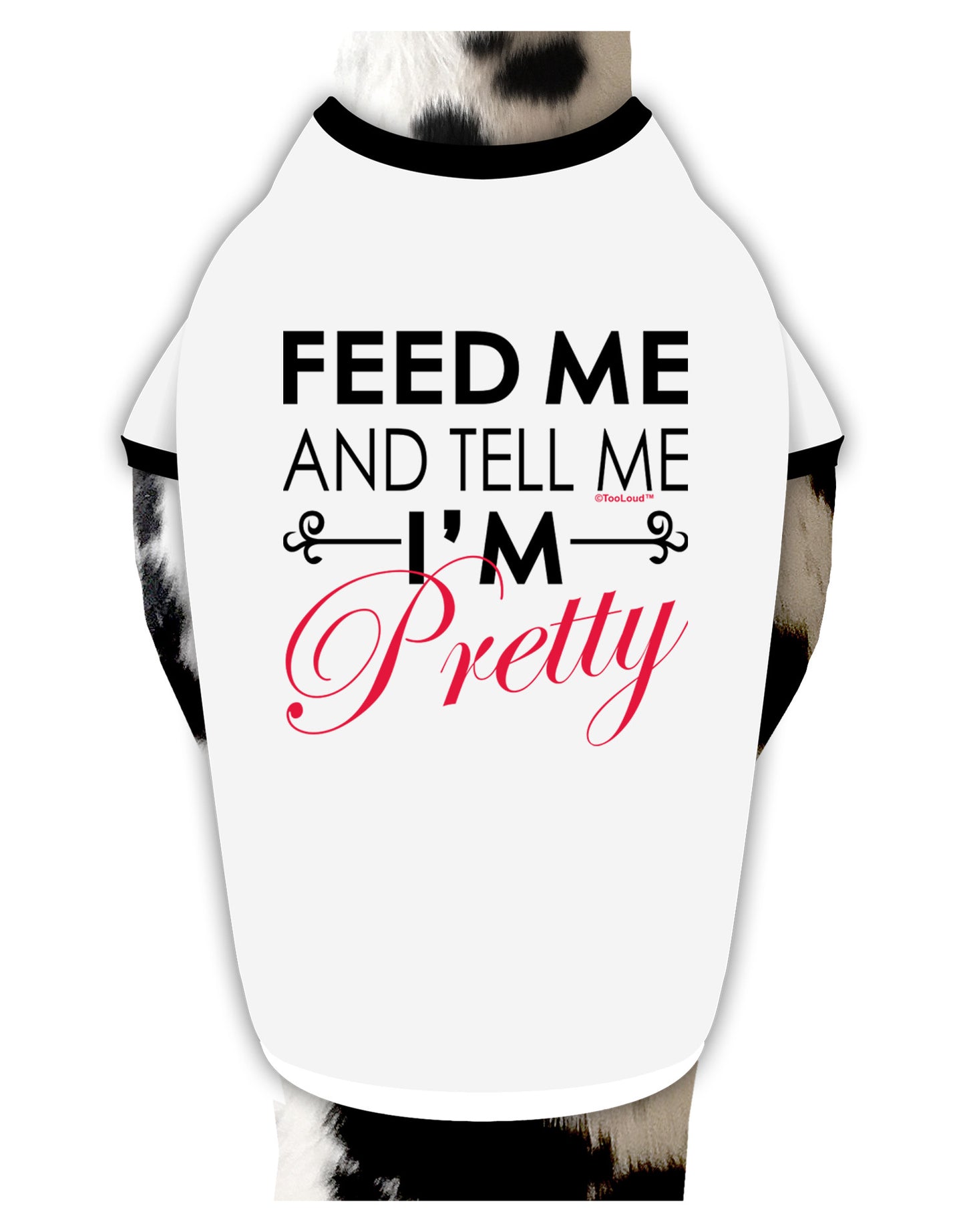 Feed Me and Tell Me I'm Pretty Dog Shirt-Dog Shirt-TooLoud-White-with-Black-Small-Davson Sales