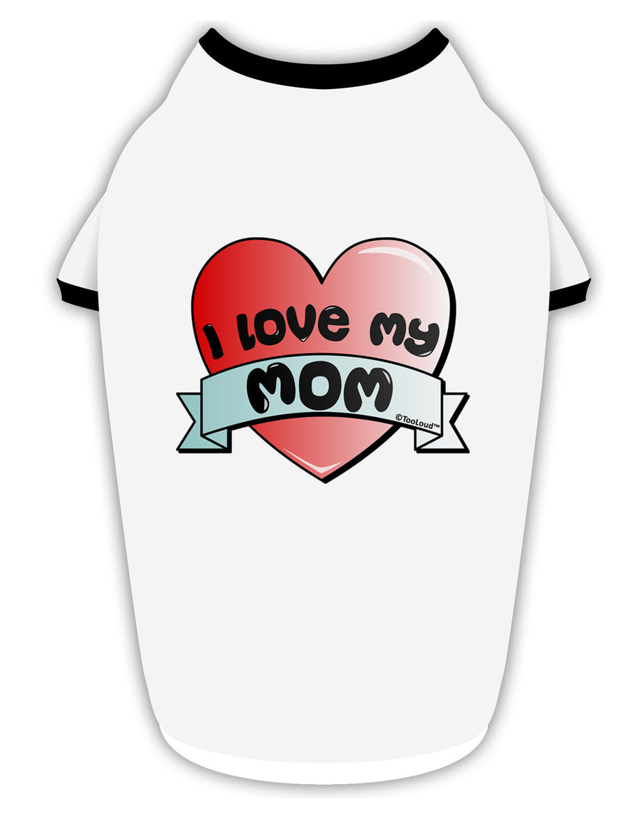 I Love My Mom - Heart Banner Design Stylish Cotton Dog Shirt by TooLoud-Dog Shirt-TooLoud-White-with-Black-Small-Davson Sales