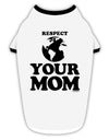 Respect Your Mom - Mother Earth Design Stylish Cotton Dog Shirt-Dog Shirt-TooLoud-White-with-Black-Small-Davson Sales