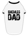 Badass Dad Stylish Cotton Dog Shirt by TooLoud-Dog Shirt-TooLoud-White-with-Black-Small-Davson Sales