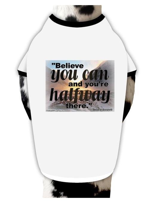 Believe You Can T Roosevelt Dog Shirt by TooLoud-Dog Shirt-TooLoud-White-with-Black-Small-Davson Sales