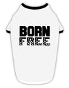 Born Free Stylish Cotton Dog Shirt by TooLoud-Dog Shirt-TooLoud-White-with-Black-Small-Davson Sales