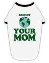 Respect Your Mom - Mother Earth Design - Color Stylish Cotton Dog Shirt-Dog Shirt-TooLoud-White-with-Black-Small-Davson Sales